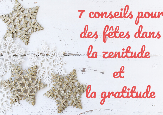 7 conseils pour des fêtes dans la zénitude et la gratitude